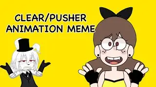 CLEAR/PUSHER ANIMATION MEME ~ GRAVITY FALLS OC / gacha & animation