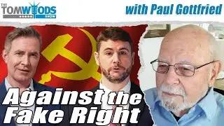 Paul Gottfried vs. the Fake Right | Tom Woods Show #2645