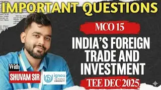 🚨 MCO-15 TEE Dec 2025 | 90% Sure Questions 😱 | India&rsquo;s Foreign Trade & Investment | IGNOU