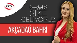 SİZE GELİYORUZ - AKÇADAĞ BAHRİ