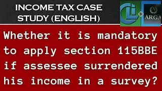 Whether it is mandatory to apply section 115BBE if assessee surrendered his income in a survey?