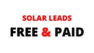 5 MODERN STRATEGIES FOR GENERATING SOLAR LEADS - FREE & PAID
