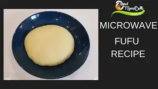 HOW I PREPARE A QUICK AND PERFECT FUFU IN A MICROWAVE. MUST TRY!
