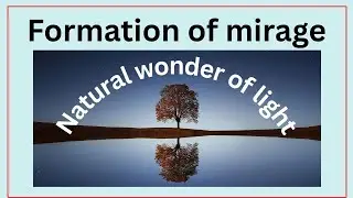 formation of mirage  | Physics class12 ray optics formation of mirage.