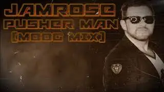 Jamrose -  Pusher Man (Moog Mix)