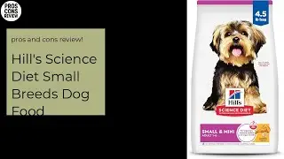 Hill's Science Diet Small Breeds Dog Food Pros & Cons Review