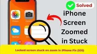 Locked screen stuck on zoom in iPhone Fix (iOS)