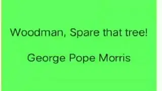 Woodman, Spare That Tree By George Pope Morris ........Explanation in English