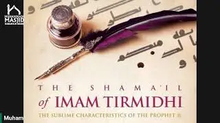 Shama’il Tirmidhi Part 51: Humbleness of the Prophet (SAW) Part 2