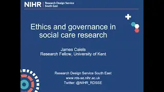 NIHR RDS SE Social Care Webinar 1  - Ethics & Governance