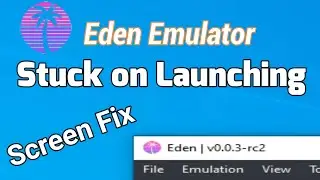 Eden Emulator Stuck on Launching Screen Fix