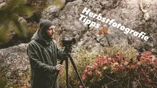 FOTOGRAFIE im Herbst - kleine TIPPS und TRICKS