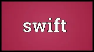 Swift Meaning