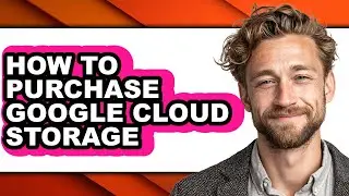 How to Purchase Google Cloud Storage (easy Method)