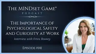 Psychological Safety and Curiosity at Work: The MINDset Game&reg; Interview with Erica Rooney
