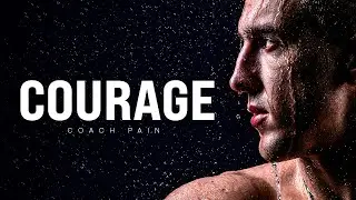 COURAGE - Coach Pain's Powerful Motivational Compilation