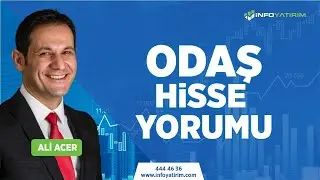 Ali Acer'den ODAŞ Hisse Yorumu 