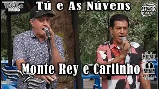Tu e As Nuvens - MONTE REY E CARLINHO (Gravado em Ituverava-SP)