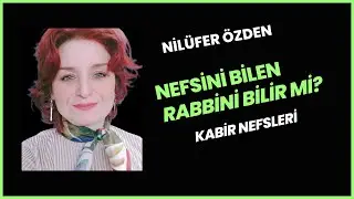 Nefsini bilen rabbini bilir mi?  Kabir nefsleri 2. b&ouml;l&uuml;m