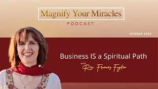 Business IS a Spiritual Path | Magnify Your Miracles Podcast