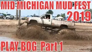 MID MICHIGAN MUDFEST 2019 MUD BOGGING ACTION - PART 01 of 02