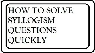HOW TO SOLVE SYLLOGISM QUESTIONS QUICKLY SHORTCUT TRICKS FOR COMPETITIVE EXAMS