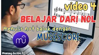 MULAI DARI NOL TUTORIAL MUSESCORE UNTUK PEMULA | TUTORIAL MUSESCORE 4 | Music Tutorial | Video 4 |