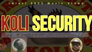 Jnr UB Kowai × Sammy Jay - Koli Security (2022)[TMP](Official Music Video]