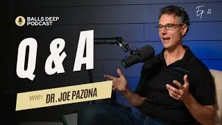 Balls Deep Episode 23: Q+A with Dr. Pazona