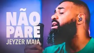 N&Atilde;O PARE | Jeyzer Maia (Cover) Midian Lima