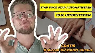 10.6 Uitbesteden: Stap Voor Stap Automatiseren - GRATIS BOL.COM KICKSTART CURSUS