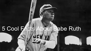 5 Cool Facts About Babe Ruth
