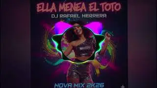 Ella Menea Toto - Dj Rafael Herrera Nova Mix 2K26🍓🍓