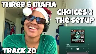 THREE 6 MAFIA “ CHOICES II THE SETUP ALBUM REACTION “ OUTRO “ 