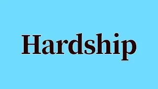 Hardship Pronunciation and Meaning