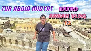 TUR ABDIN  MIDYAT KAFRO ARKAH VLOG 12