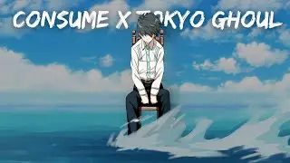 Consume X Tokyo Ghoul [Full Version]