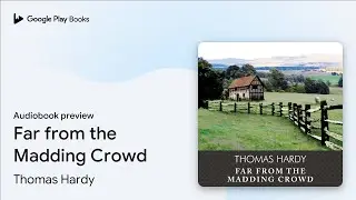 Far from the Madding Crowd by Thomas Hardy &middot; Audiobook preview