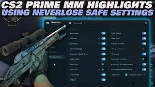 CS2 Prime MM Highlights Using Neverlose Safe Settings (old vac clips)