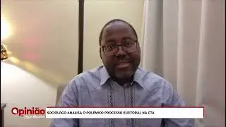 OPINI&Atilde;O DE ELISIO MACAMO Soci&oacute;logo analisa o pol&eacute;mico processo eleitoral na CTA