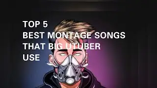 Top 5 MONTAGE SONGS THAT BIG UTUBERS USE . #DOWNLOAD LINKS IN DESCRIPTION