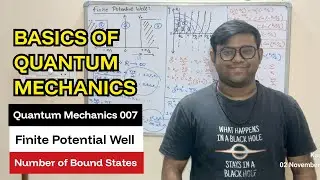 Quantum Mechanics 007 | Finite Potential Well | No. of Bound States | Physics for BSc & MSc student