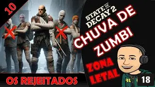State of Decay 2 - CHUVA DE ZUMBI - OS REJEITADOS - 10 - Zona Letal