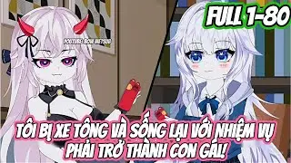 Full 1-80 | T&ocirc;i Bị Xe T&ocirc;ng V&agrave; Sống Lại Với Nhiệm Vụ Phải Trở Th&agrave;nh Con G&aacute;i! | Bow Vietsub.
