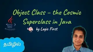 Java Object Class -  Cosmic SuperClass | Java Course in Tamil | Logic First Tamil
