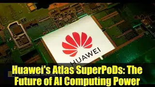 Atlas SuperPoD от Huawei: будущее вычислительной мощности ИИ