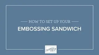 Stampin' Cut & Emboss: Embossing Folder Sandwich Tutorial for Standard & 3D Folders by Stampin' Up!
