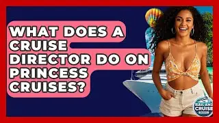 What Does A Cruise Director Do On Princess Cruises? - The Rail and Cruise Experts