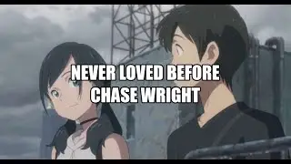 Chase Wright - Never Loved Before (LYRICS)