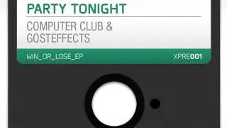 Computer Club and Gosteffects - PartyTonight (Rule Of Eight and Prototype Raptor remix)